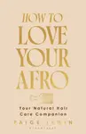 How to Love Your Afro - Paige Lewin