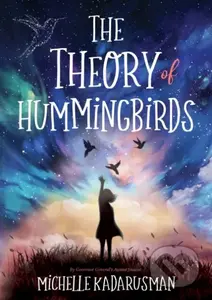 The Theory of Hummingbirds - Michelle Kadarusman - kniha z kategorie Pro děti