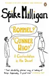 'Rommel?' 'Gunner Who?' - Spike Milligan