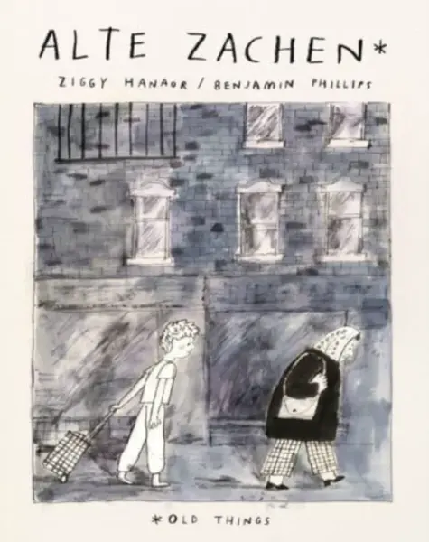 Alte Zachen: Old Things - Ziggy Hanaor