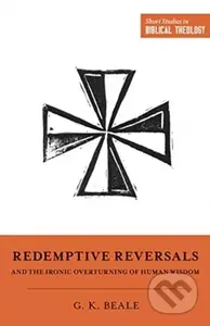 Redemptive Reversals and the Ironic Overturning of Human Wisdom - kniha z kategorie Filozofie
