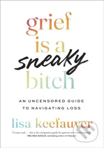 Grief is a Sneaky Bitch (An Uncensored Guide to Navigating Loss) - kniha z kategorie Zdraví a životní styl