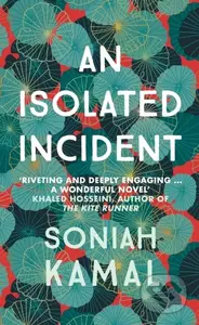 An Isolated Incident (Remarkable…A wonderful novel' Khaled Hosseini) - kniha z kategorie Společenská beletrie