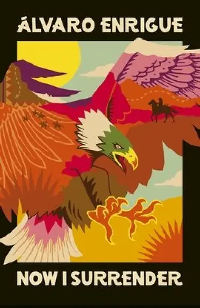 Now I Surrender - Álvaro Enrigue