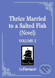 Thrice Married to a Salted Fish (Novel) Vol. 2 - Bi Ka Et Al Bi - kniha z kategorie Romantika