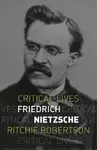 Friedrich Nietzsche - Ritchie Robertson