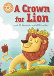 Reading Champion: A Crown for Lion - A.H. Benjamin