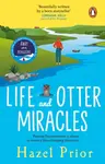 Life and Otter Miracles - Hazel Prior