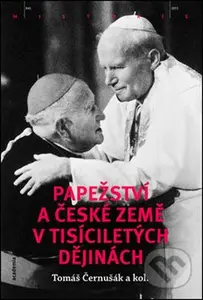 Papežství a české země v tisíciletých dějinách - Tomáš Černušák - kniha z kategorie Historie