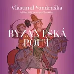 Byzantská pouť - Vlastimil Vondruška - audiokniha