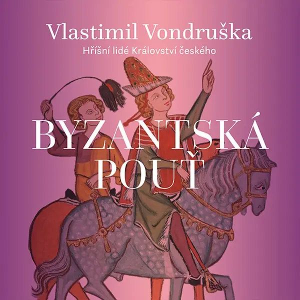 Byzantská pouť - Vlastimil Vondruška - audiokniha