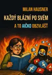 Každý blázní po svém - Milan Hausner