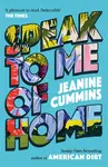 Speak to Me of Home - Jeanine Cummins