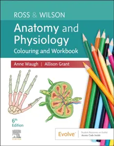 Ross & Wilson Anatomy and Physiology Colouring and Workbook - Allison, BSc PhD RGN  Grant, Anne, MSc CertEd SRN RNT FHEA  Waugh