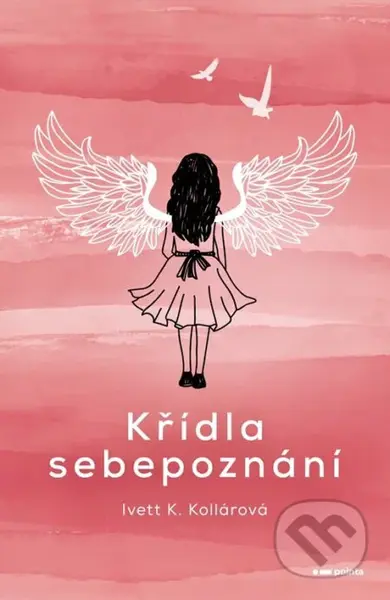 Křídla sebepoznání - Ivett K. Kollárová
