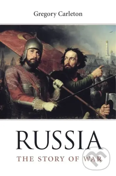 Russia (The Story of War) - Gregory Carleton
