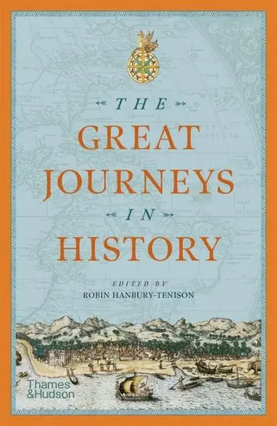 The Great Journeys in History - Robin Hanbury-Tenison