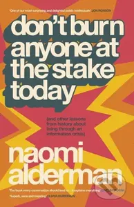 Don’t Burn Anyone at the Stake Today ((and other lessons from history about living through an information crisis))