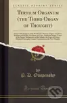 Tertium Organum The Third Organ Of Thoug - P. D. Ouspensky - kniha z kategorie Filozofie