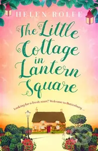 The Little Cottage in Lantern Square - Helen Rolfe - kniha z kategorie Romantika
