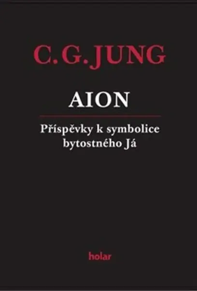 AION - Příspěvky k symbolice bytostného Já - Carl Gustav Jung