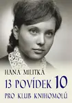 13 povídek pro Klub knihomolů 10 - Hana Militká