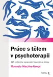 Práce s tělem v psychoterapii - Manuela Mischke-Reeds