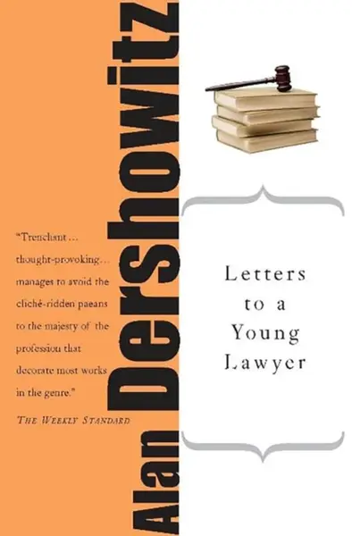 Letters to a Young Lawyer - Alan Dershowitz