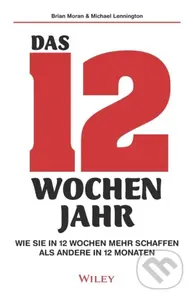 Das 12-Wochen-Jahr (Wie Sie in 12 Wochen mehr schaffen als andere in 12 Monaten) - kniha z kategorie Byznys a management