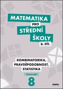 Matematika pro střední školy 8.díl Pracovní sešit - Martina Květoňová, R. Horenský, I. Janů