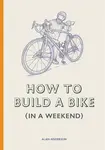 How to Build a Bike (in a Weekend) - Alan Anderson