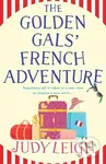 The Golden Gals' French Adventure (A laugh-out-loud feel-good read from MILLION COPY BESTSELLER Judy Leigh) - kniha z kategorie Společenská beletrie