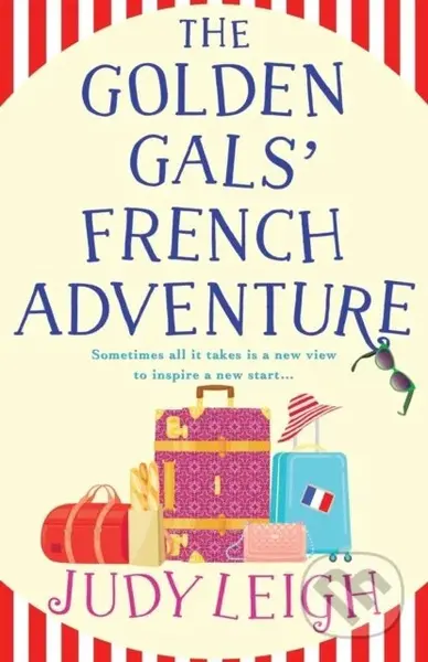 The Golden Gals' French Adventure (A laugh-out-loud feel-good read from MILLION COPY BESTSELLER Judy Leigh) - kniha z kategorie Společenská beletrie