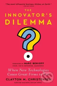 The Innovator's Dilemma (When New Technologies Cause Great Firms to Fail) - kniha z kategorie Byznys a management
