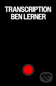 Transcription - Ben Lerner - kniha z kategorie Společenská beletrie