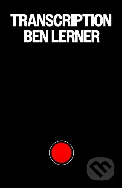 Transcription - Ben Lerner - kniha z kategorie Společenská beletrie