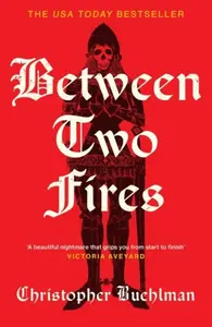 Between Two Fires - Christopher Buehlman