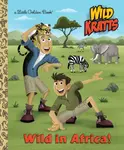 Wild in Africa! (Wild Kratts) - Chris Kratt, Martin Kratt