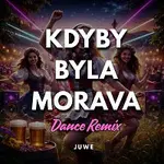 Juwe – Kdyby Byla Morava (Dance Remix)