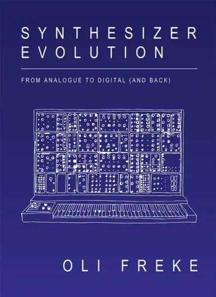 Synthesizer Evolution - Oli Freke