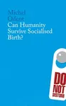 Can Humanity Survive Socialised Birth? - Michel Odent