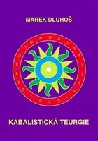 Kabalistická teurgie - Marek Dluhoš