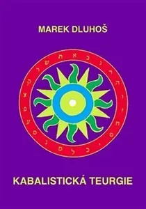 Kabalistická teurgie - Marek Dluhoš