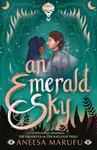 An Emerald Sky - Aneesa Marufu