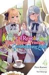 The Magical Revolution of the Reincarnated Princess and the Genius Young Lady, Vol. 4 (novel) - Haydn Trowell, Yuri Kisaragi, Piero Karasu