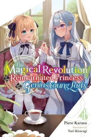 The Magical Revolution of the Reincarnated Princess and the Genius Young Lady, Vol. 4 (novel) - Haydn Trowell, Yuri Kisaragi, Piero Karasu