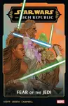Star Wars: The High Republic - Fear of The Jedi - Cavan Scott