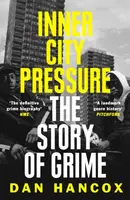 Inner City Pressure - Dan Hancox