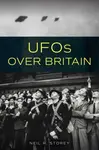 UFOs Over Britain - Neil R. Storey