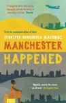 Manchester Happened - Nansubuga Makumbi Jennifer
